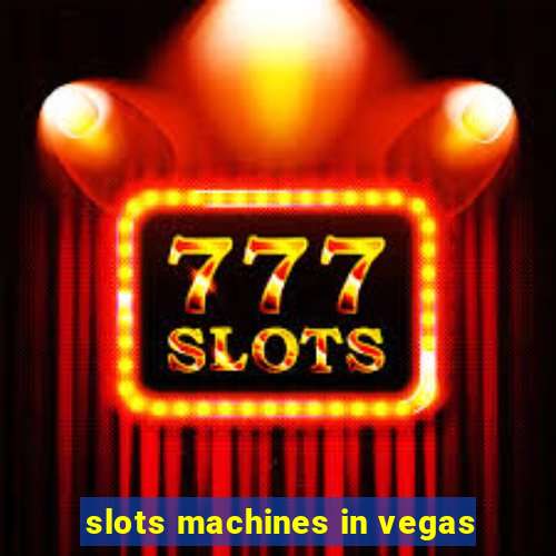 slots machines in vegas