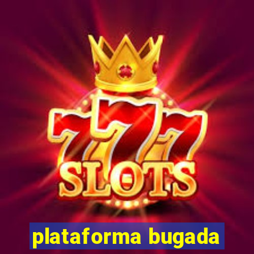 plataforma bugada