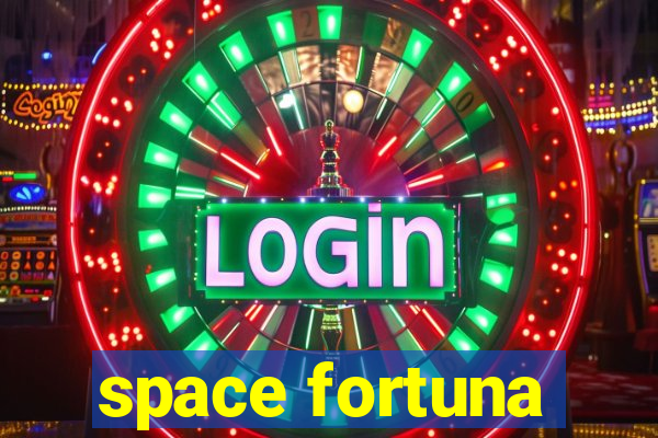 space fortuna