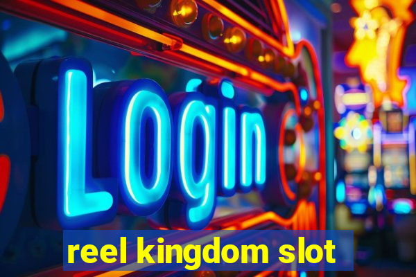 reel kingdom slot