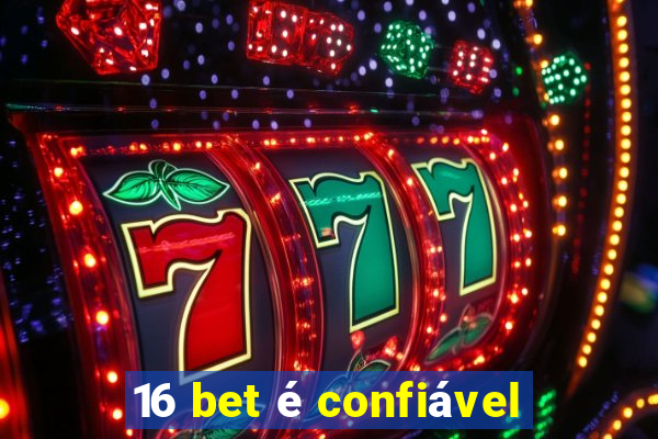 16 bet é confiável