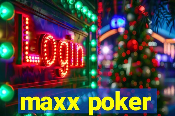 maxx poker