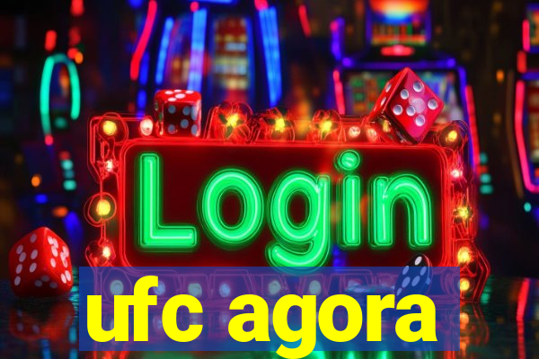 ufc agora