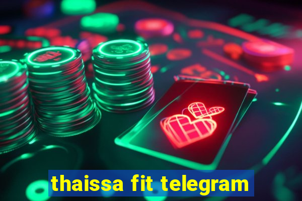 thaissa fit telegram