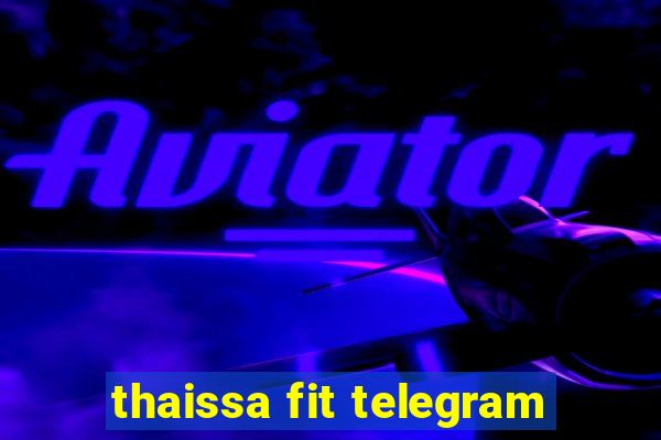 thaissa fit telegram