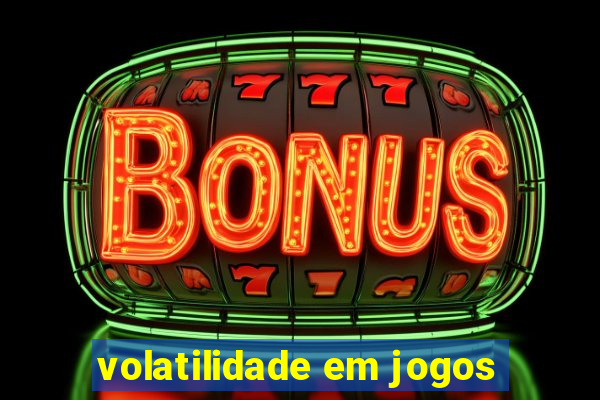 volatilidade em jogos