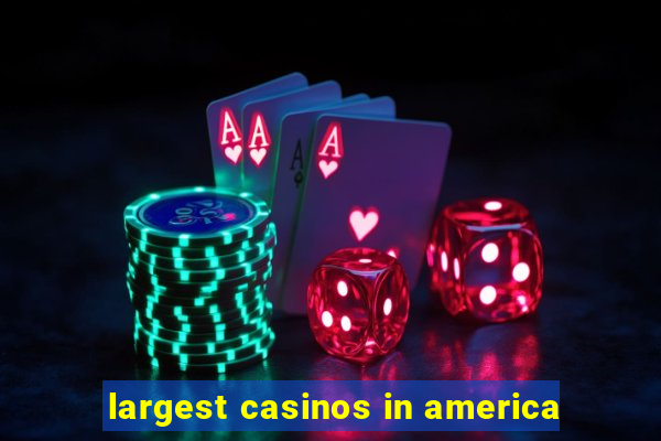 largest casinos in america