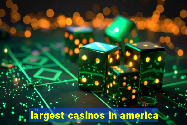 largest casinos in america