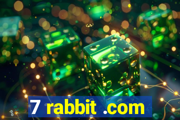 7 rabbit .com