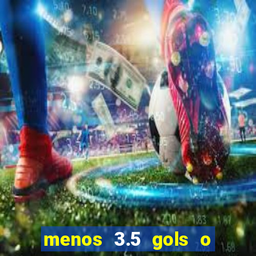 menos 3.5 gols o que significa