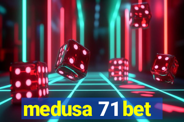 medusa 71 bet