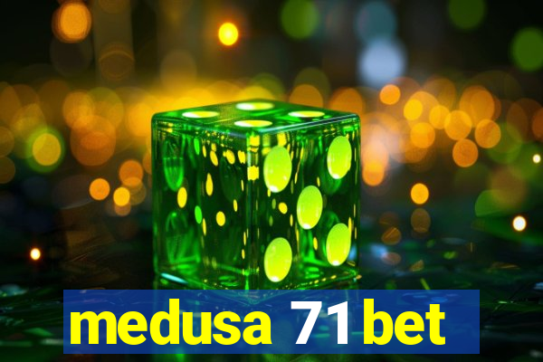 medusa 71 bet