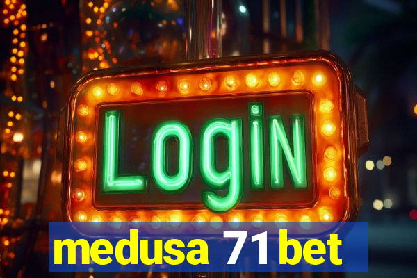 medusa 71 bet