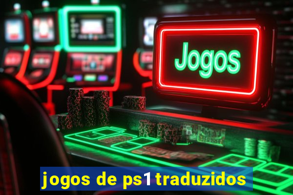 jogos de ps1 traduzidos