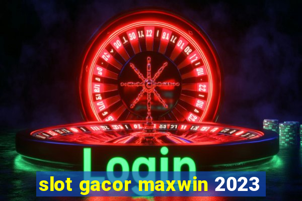 slot gacor maxwin 2023