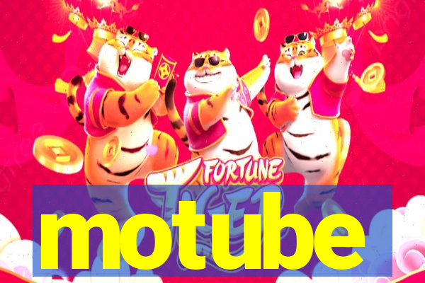 motube