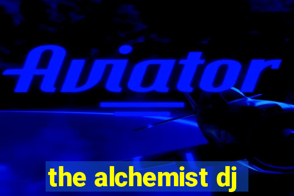 the alchemist dj