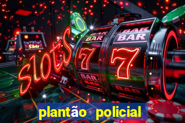 plantão policial manaus hoje