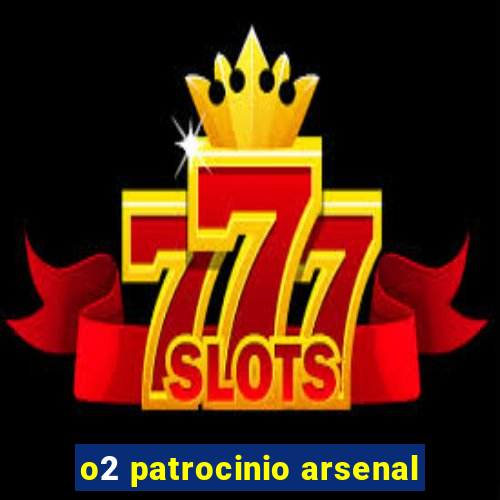 o2 patrocinio arsenal