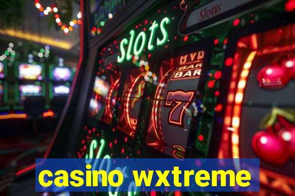 casino wxtreme