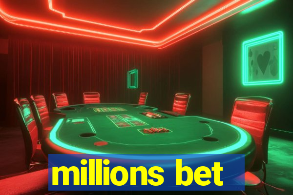 millions bet