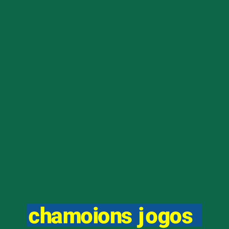 chamoions jogos