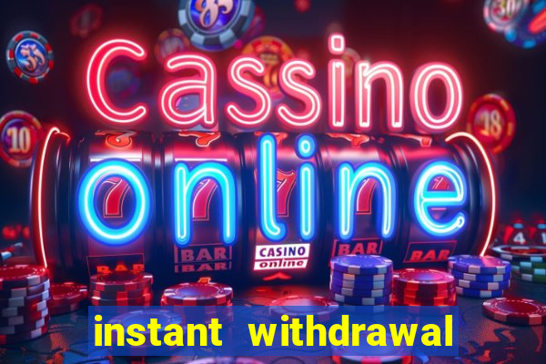 instant withdrawal casino no verification