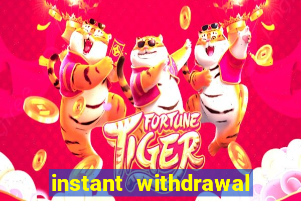 instant withdrawal casino no verification