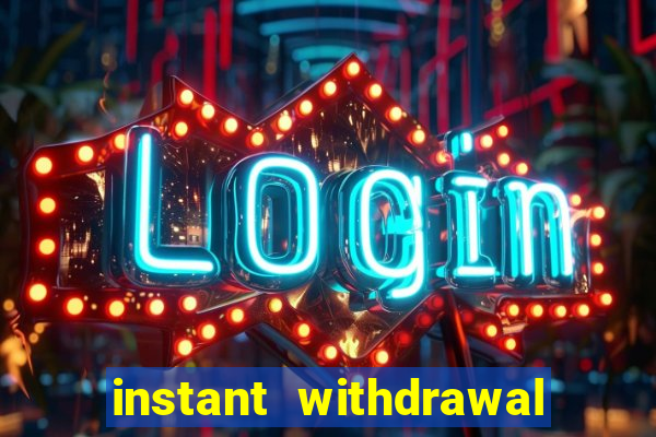 instant withdrawal casino no verification