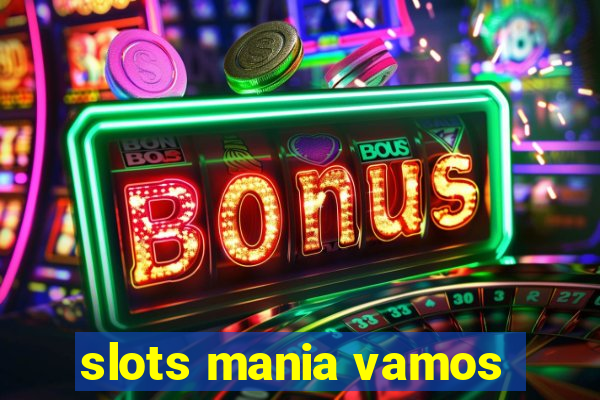 slots mania vamos