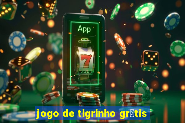 jogo de tigrinho gr谩tis