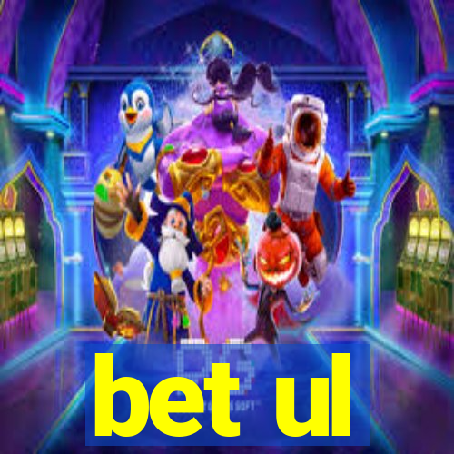 bet ul