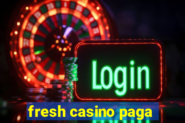 fresh casino paga