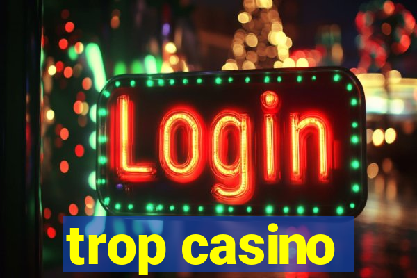 trop casino