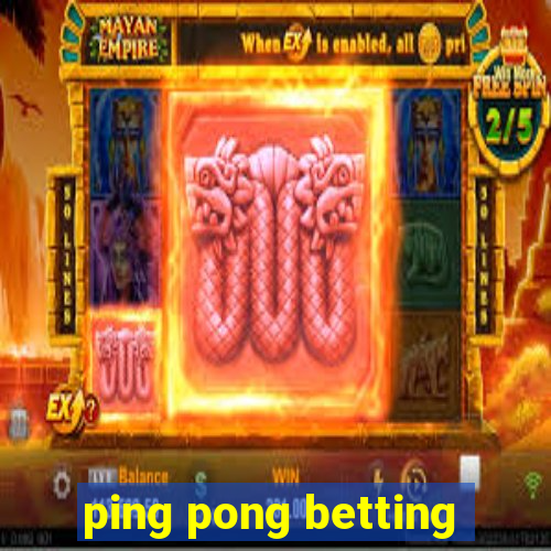 ping pong betting