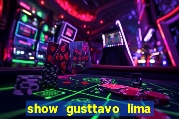 show gusttavo lima porto alegre 2024