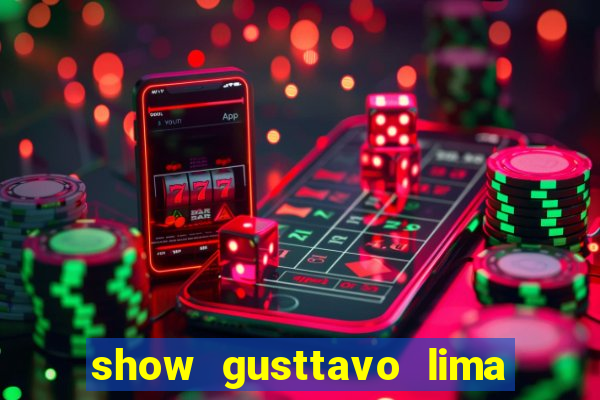 show gusttavo lima porto alegre 2024