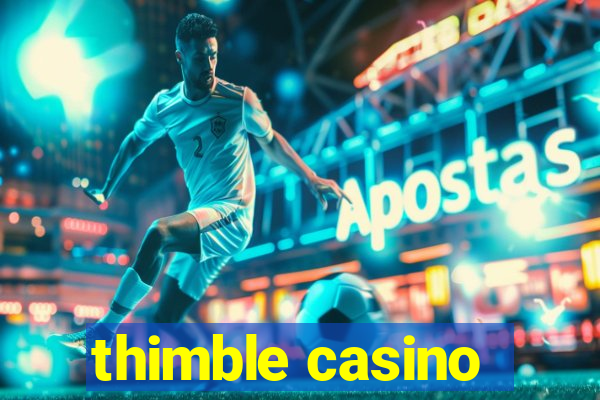 thimble casino