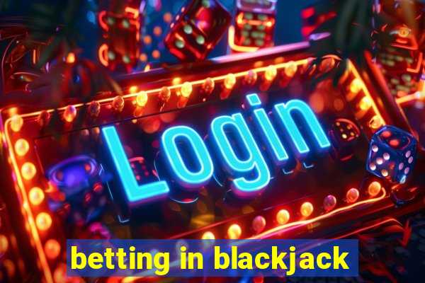 betting in blackjack