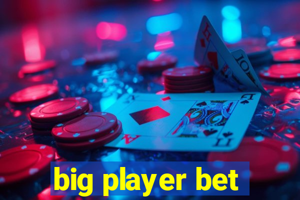 big player bet