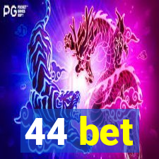 44 bet