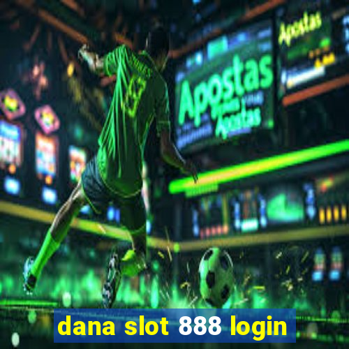 dana slot 888 login