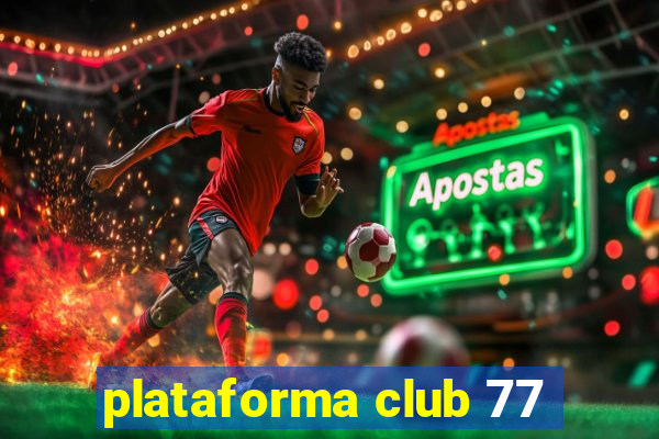 plataforma club 77