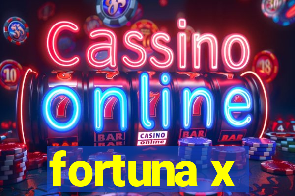 fortuna x