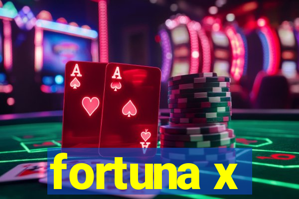 fortuna x