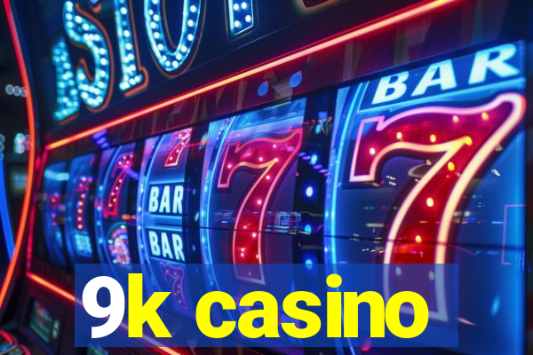 9k casino