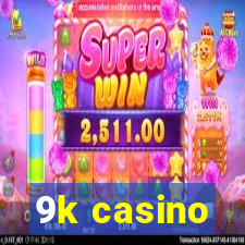 9k casino