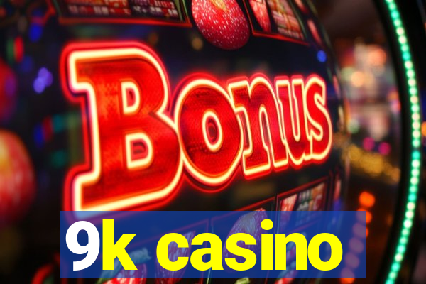 9k casino