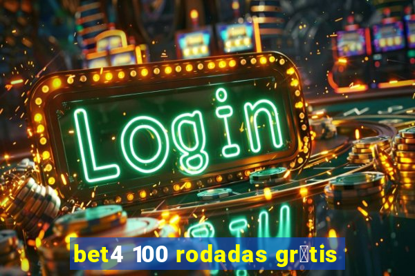 bet4 100 rodadas gr谩tis