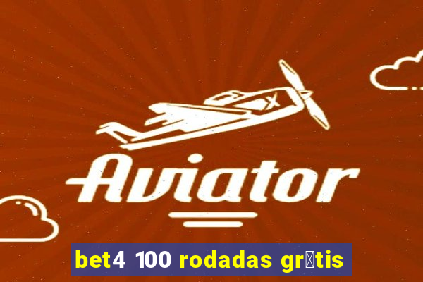 bet4 100 rodadas gr谩tis